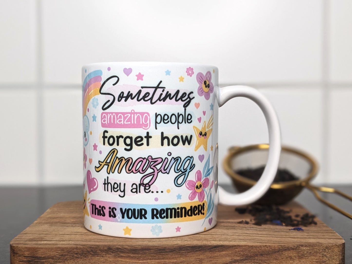 'Mugg/cup “Sometimes amazing people forget how amazing they are…”