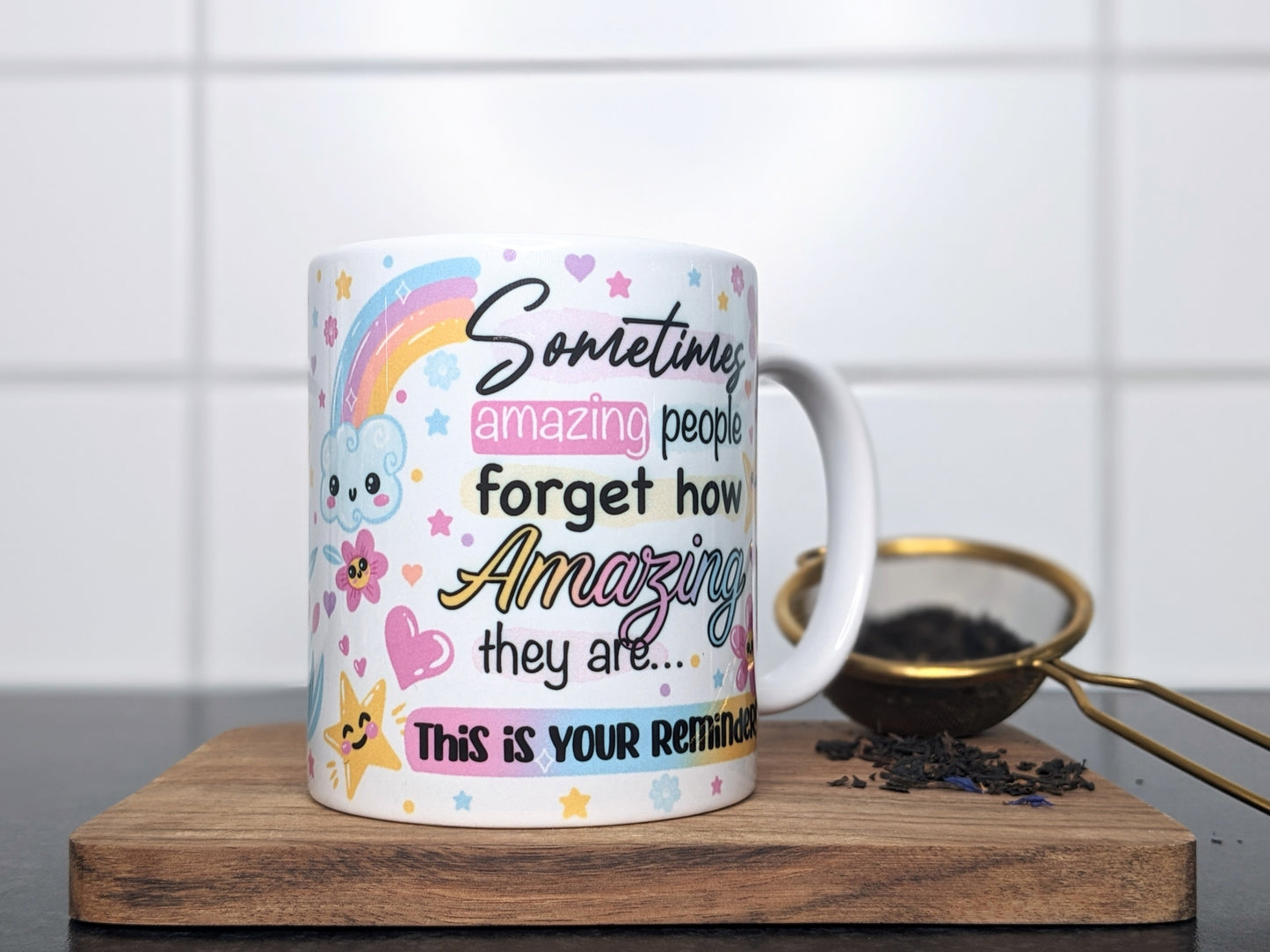'Mugg/cup “Sometimes amazing people forget how amazing they are…”