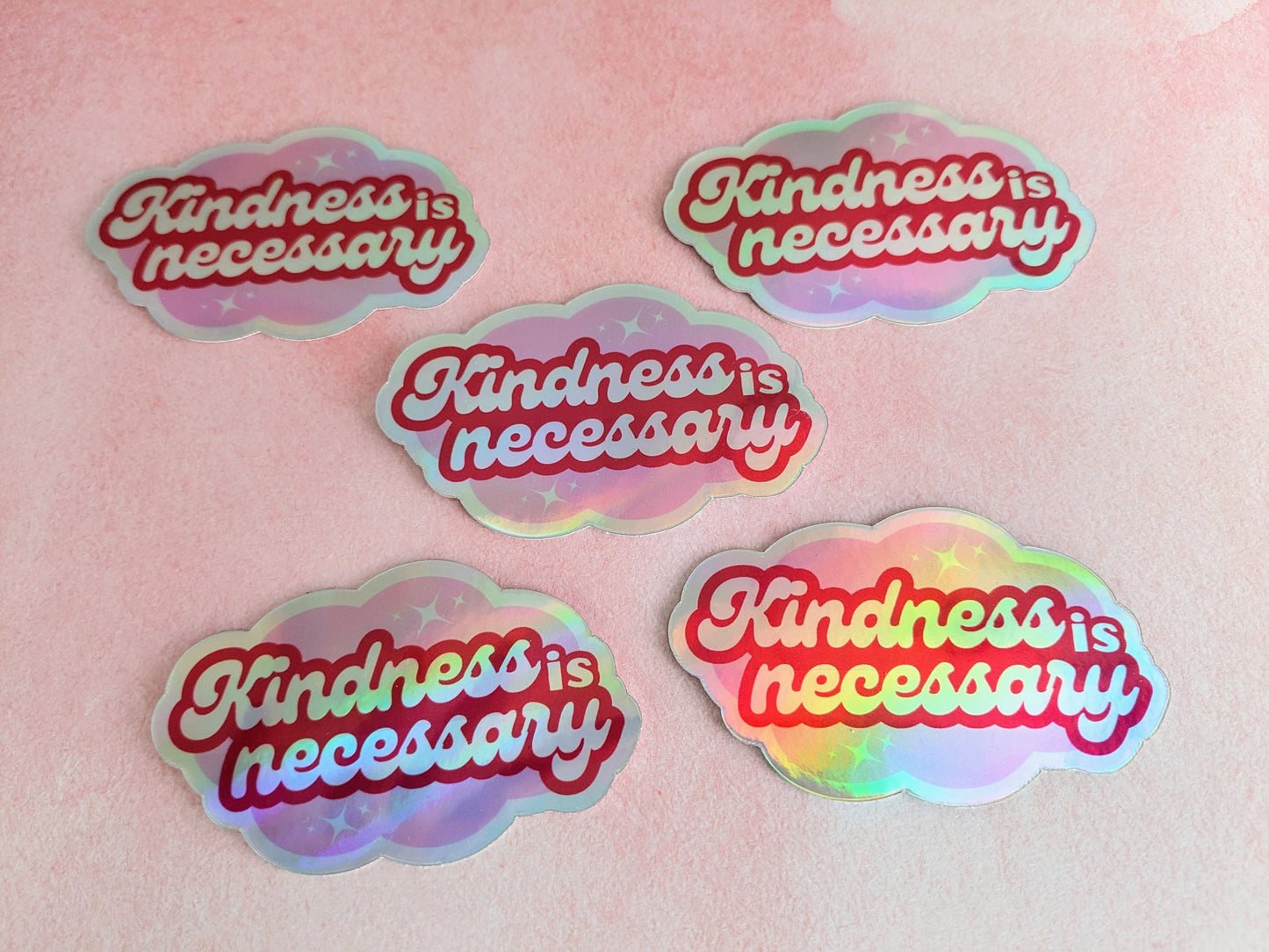 Sticker(holographic) - "Kindness is Necessary"