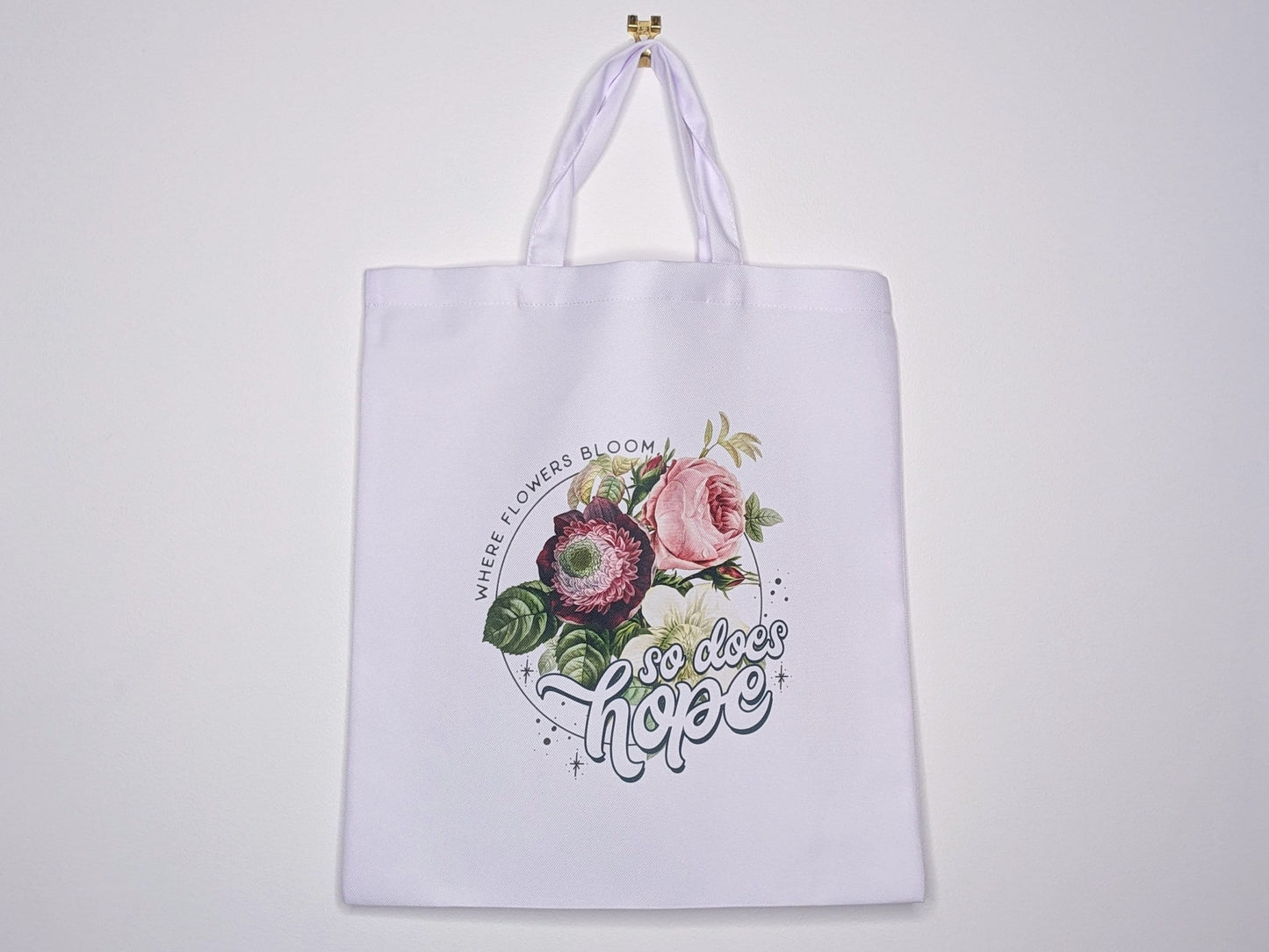 Tygpåse/Totebag "Where Flowers Bloom...So Does Hope"